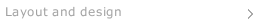 Layout and design